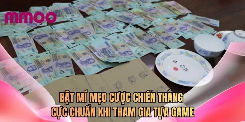 Bật mí mẹo cược chiến thắng cực chuẩn khi tham gia tựa game