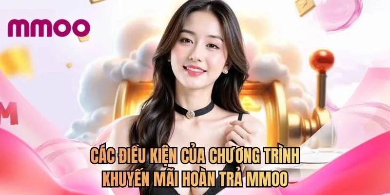 Các điều kiện của chương trình khuyến mãi hoàn trả MMOO