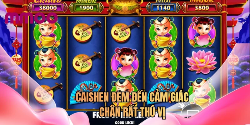 Caishen đem đến cảm giác chân rất thú vị