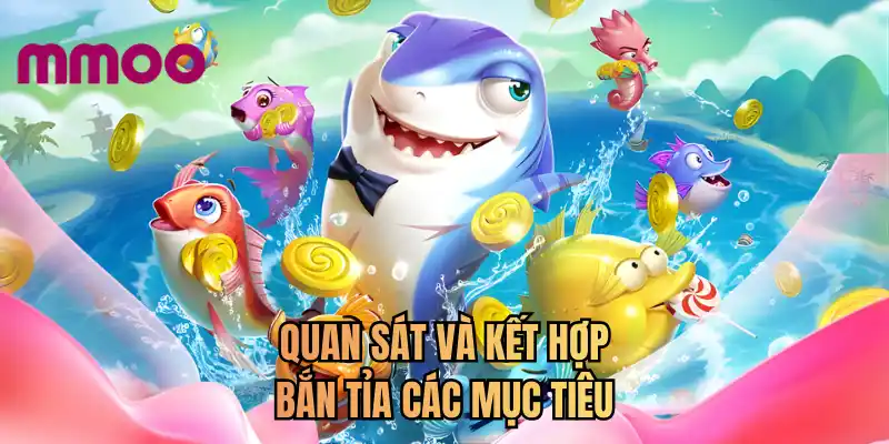 Quan sát và kết hợp bắn tỉa các mục tiêu