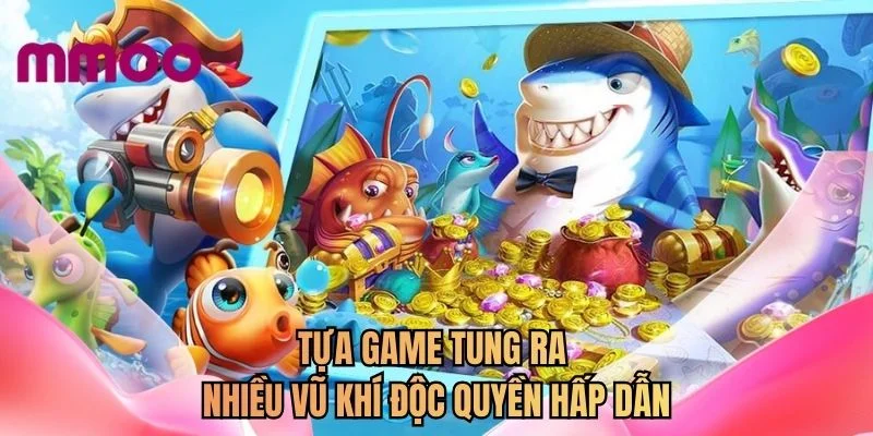 Tựa game tung ra nhiều vũ khí độc quyền hấp dẫn